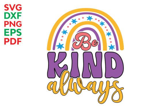 Be Kind Always Svg, Kindness Graphics for Crafts