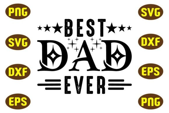 Best Dad Ever Svg T Shirt Design for Graphics and Crafts
