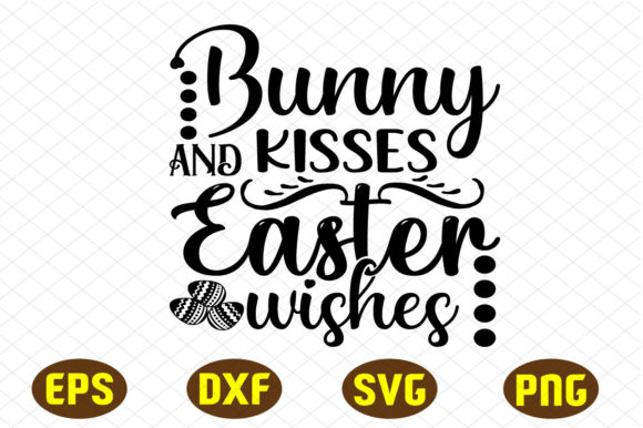 Bunny Kisses and Easter Wishes Svg Desig for Graphics