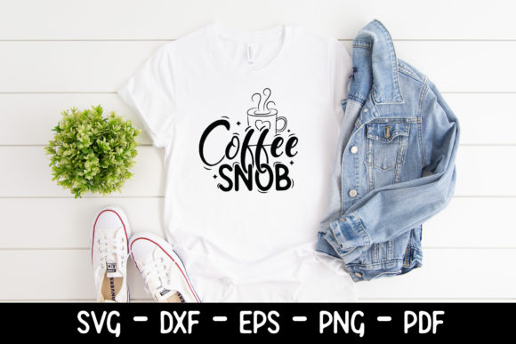 Coffee Snob SVG - Coffee Saying SVG Graphics for Crafts