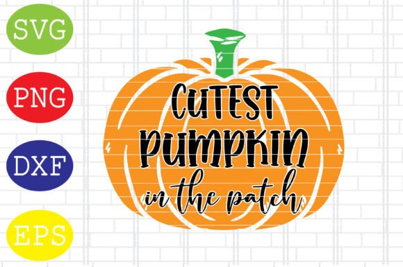 Cutest Pumpkin in the Patch Svg, Vector for Graphics and Crafts