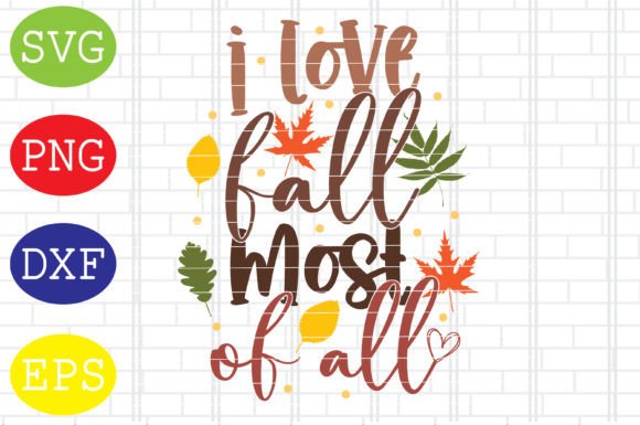 I Love Fall Most of All Svg Graphics for Crafts & Publishing
