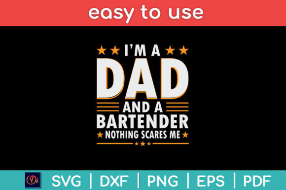 I'm a Dad and a Bartender Nothing Scares Graphics for Crafts
