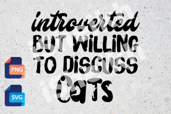 Introverted but Willing to Discuss Cats Graphics for Crafts
