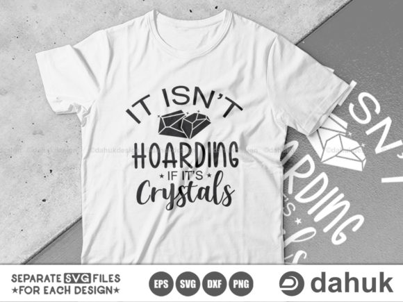 It Isn't Hoarding if It's Crystals Graphics & Crafts