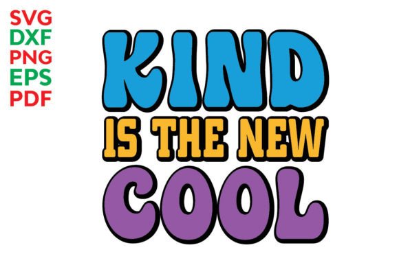 Kind is the New Cool Svg, Kindness Svg Graphics for Crafts