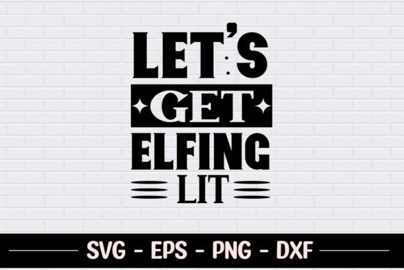 Let s Get Elfing Lit - SVG Graphics for Crafts