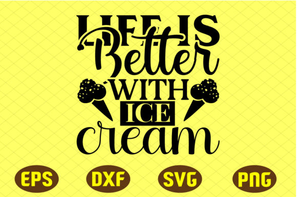 Life is Better with Ice Cream Svg