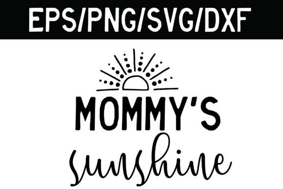 Mommy s Sunshine Svg Baby Sayings Svg for Graphics and Crafts