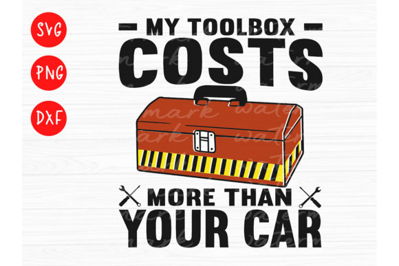 My Toolbox Costs More Than Your Car Svg: Graphics for Crafts