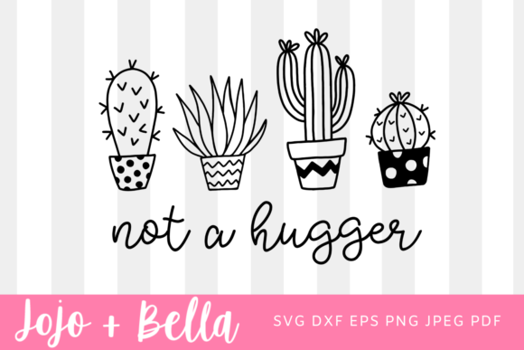 Not a Hugger SVG Cut File, Cactus SVG Fi Graphics for Crafts
