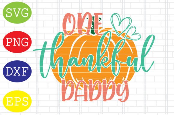 One Thankful Daddy Svg, Thanksgiving Svg Graphics for Crafts