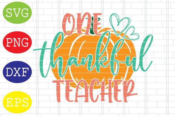 One Thankful Teacher Svg, Thanksgiving Graphics for Crafts