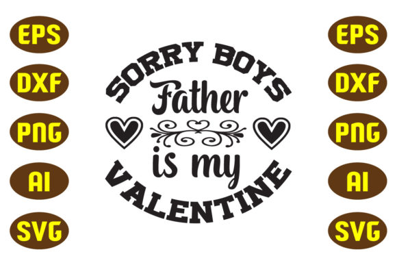 Sorry Boys Father is My Valentine Svg Graphics & Crafts Review