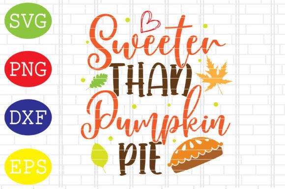 Sweeter Than Pumpkin Pie Svg, Fall Svg Graphics for Crafts