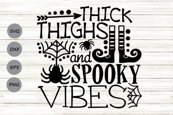 Thick Thighs and Spooky Vibes Svg Graphics for Crafts