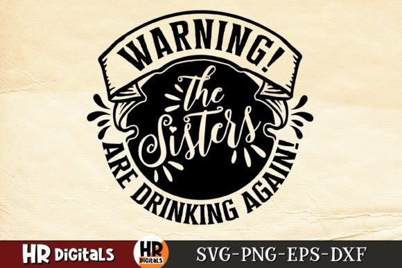 Warning, the Sisters Are Drinking Again: Graphics and Crafts Review